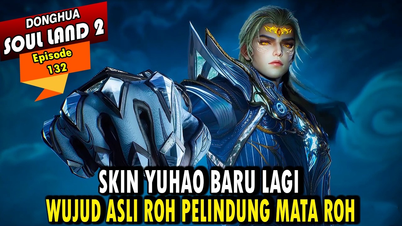 YUHAO MELIHAT WAJAH ASLI DARI DOULUO KAISAR NAGA - Alur Cerita Soul Land 2 episode 132