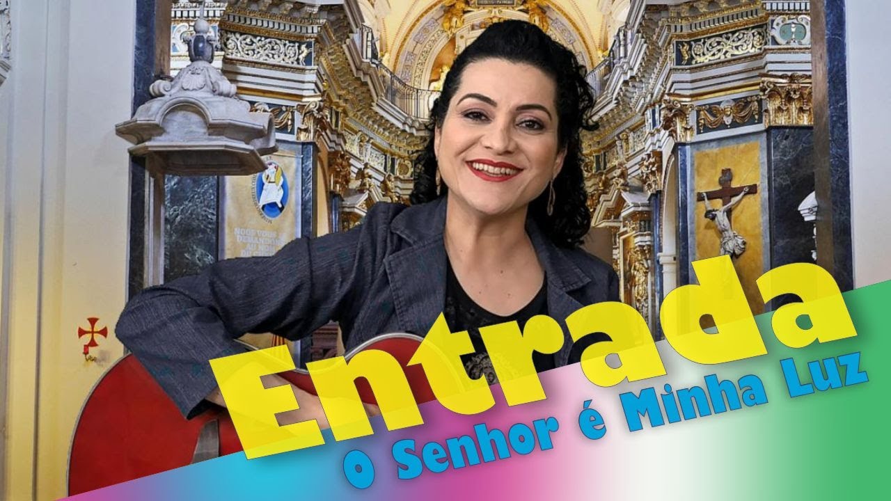O SENHOR É MINHA LUZ - Canto de Entrada