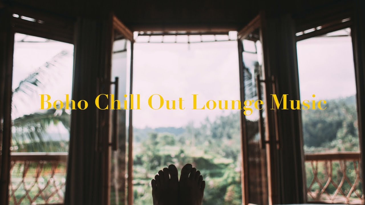 Boho Chill Out Lounge Music