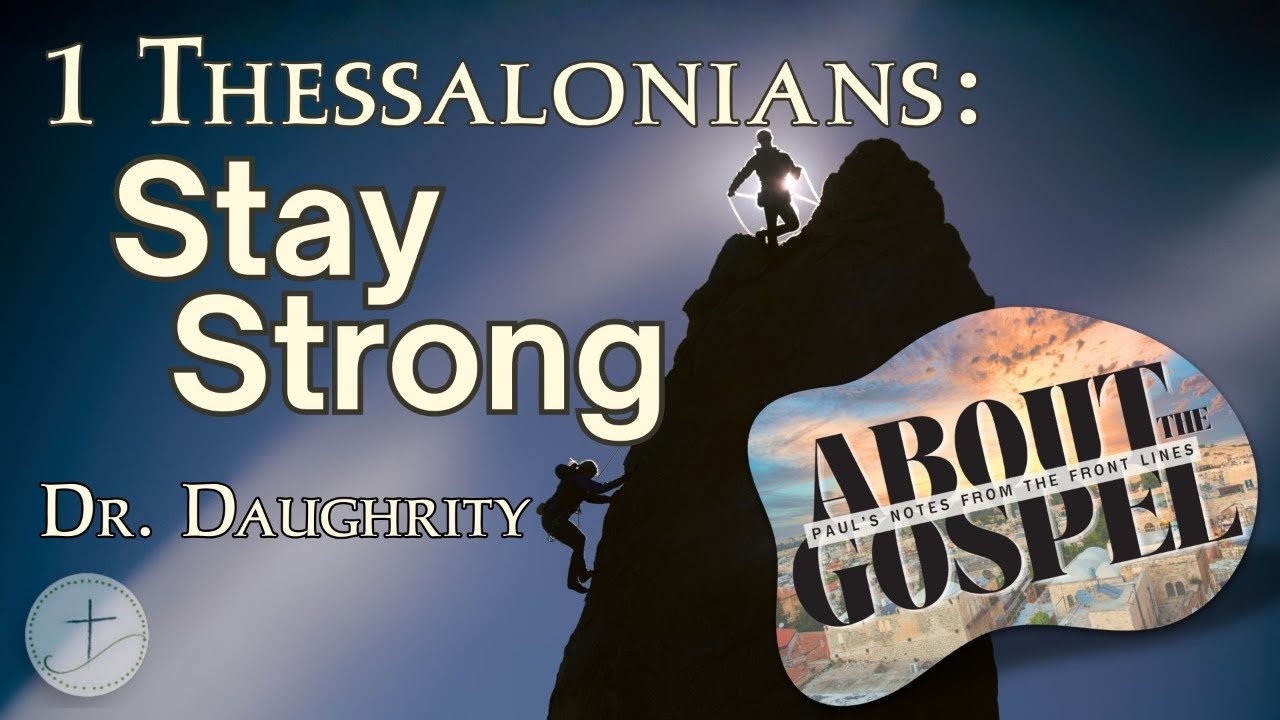 1 Thessalonians: Stay Strong - 02/22/26 - Hilltop Sunday Worship - Dr. Dyron Daughrity