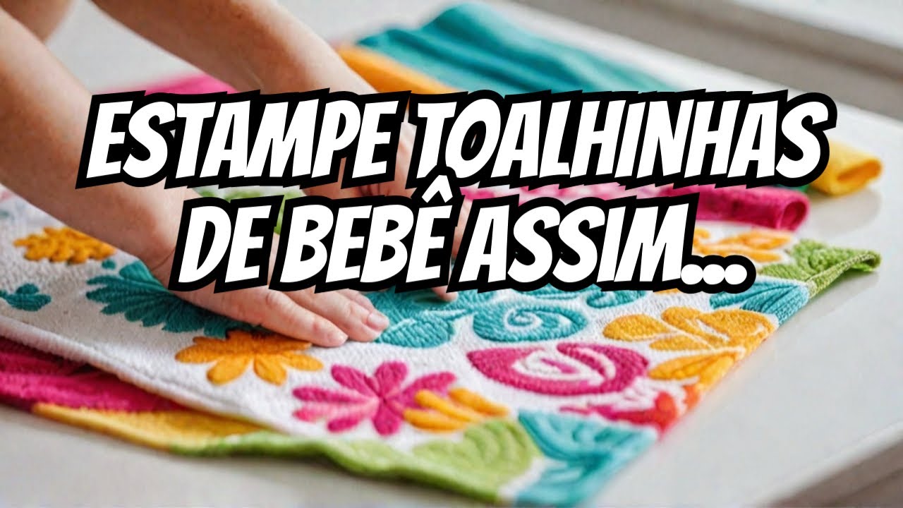 Como Estampar Toalhinha de Bebê em Minutos - Truque SIMPLES! Ideia GENIAL!