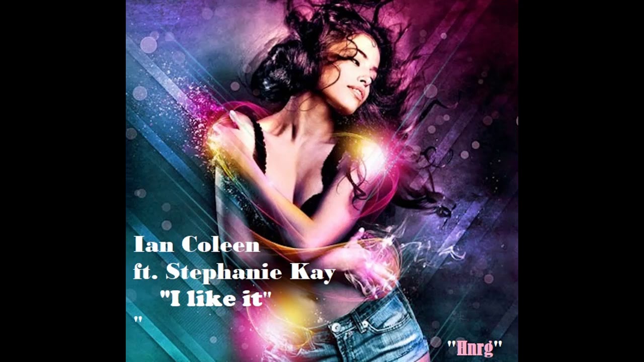 Ian Coleen ft. Stephanie Kay / I like It (High Energy)