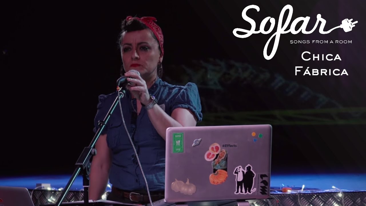 Chica F&aacute;brica - Alcoholic | Sofar Seville