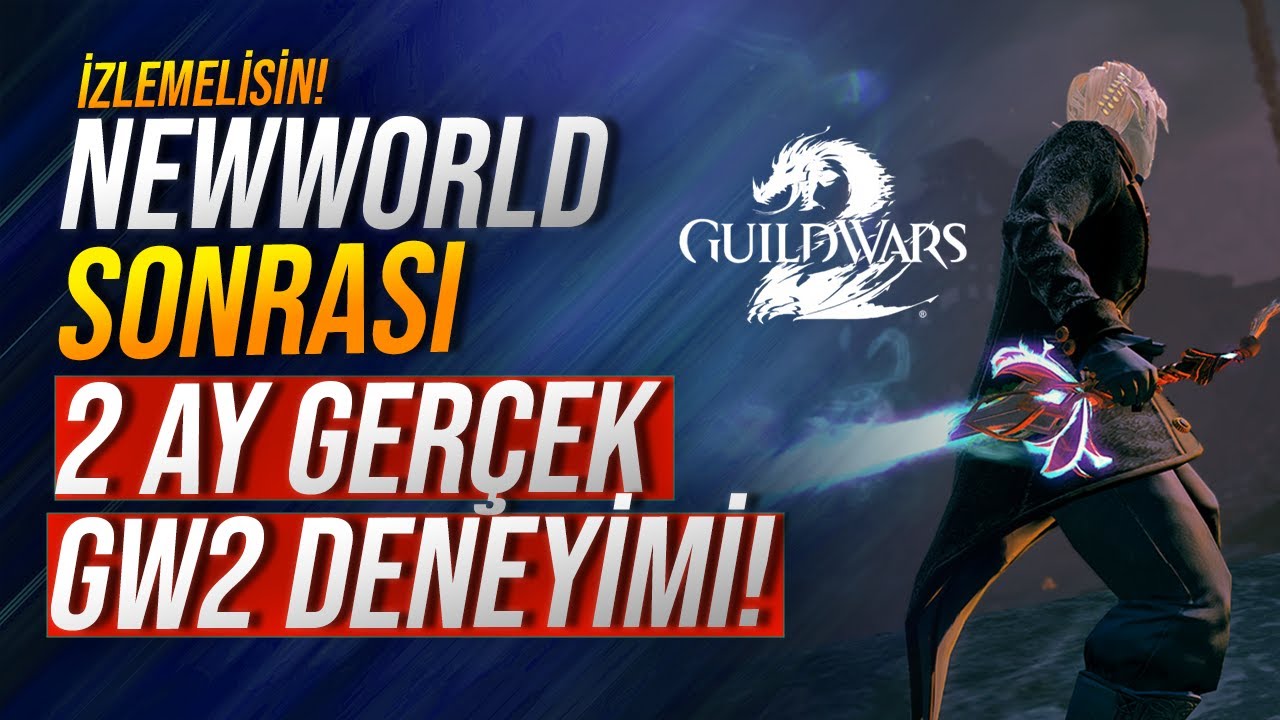 ⚔️New World Sonrası 2 Ay Gerçek Guild Wars 2 Deneyimi - Avantajlar / Dezavantajlar | İzlemelisin!