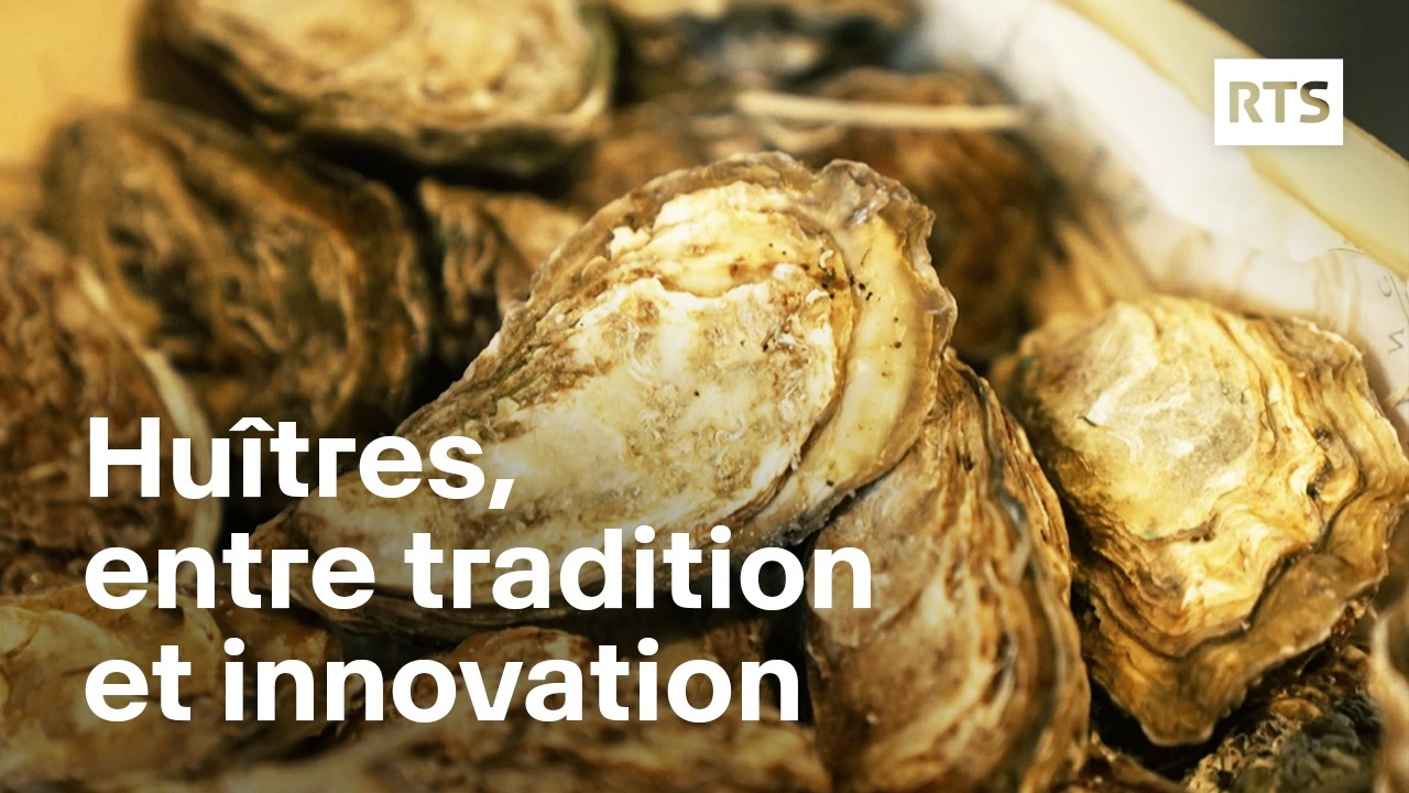 Hu&icirc;tres, entre tradition et innovation | RTS