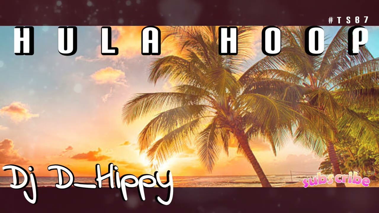 Dj D_Hippy - Hula Hoop Remix 2025