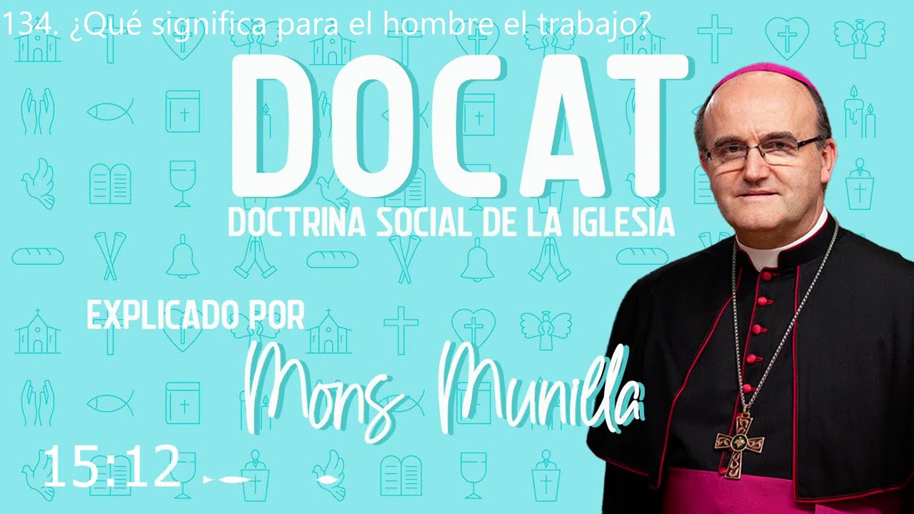 DOCAT 133-134 ¿Qué significa para el hombre el trabajo?
