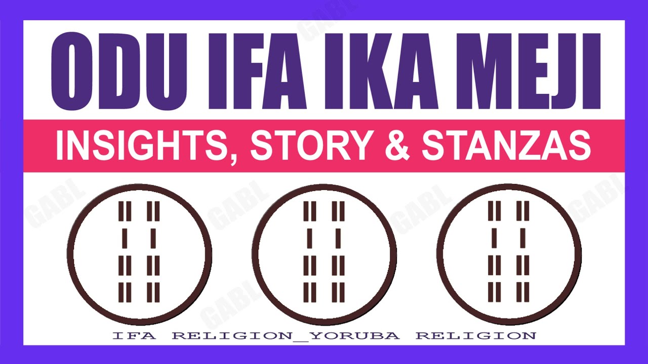 Odu Ifa Ika Meji Meaning, Story, Oriki_Praise in Ifa Religion/Yoruba Religion | Ika Meji Olodumare