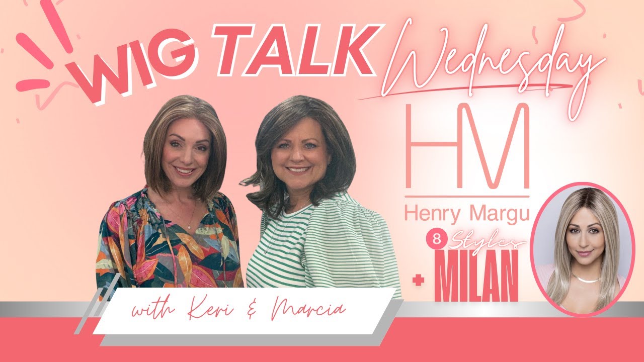 Wig Talk Wednesday: New Henry Margu Milan + 8 More Styles!