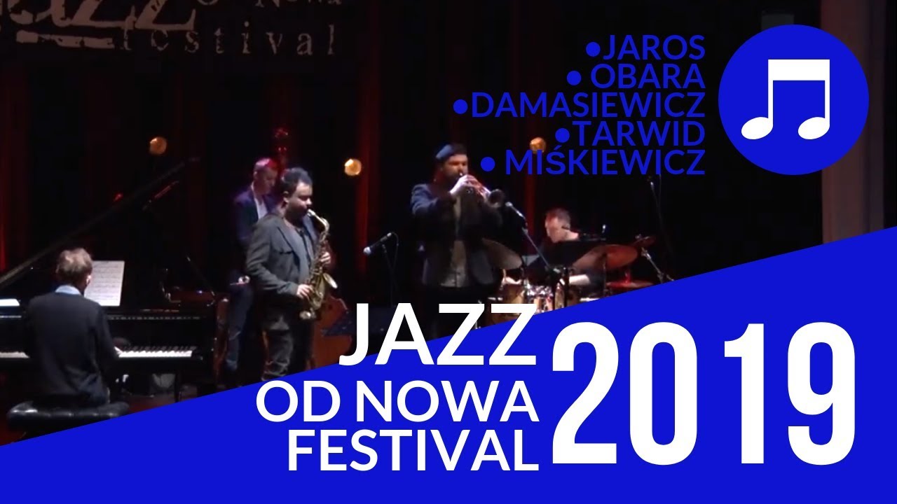 &bull;Jaros  &bull; Obara  &bull; Damasiewicz  &bull; Tarwid  &bull; Miśkiewicz | JAZZ Od Nowa Festival 2019