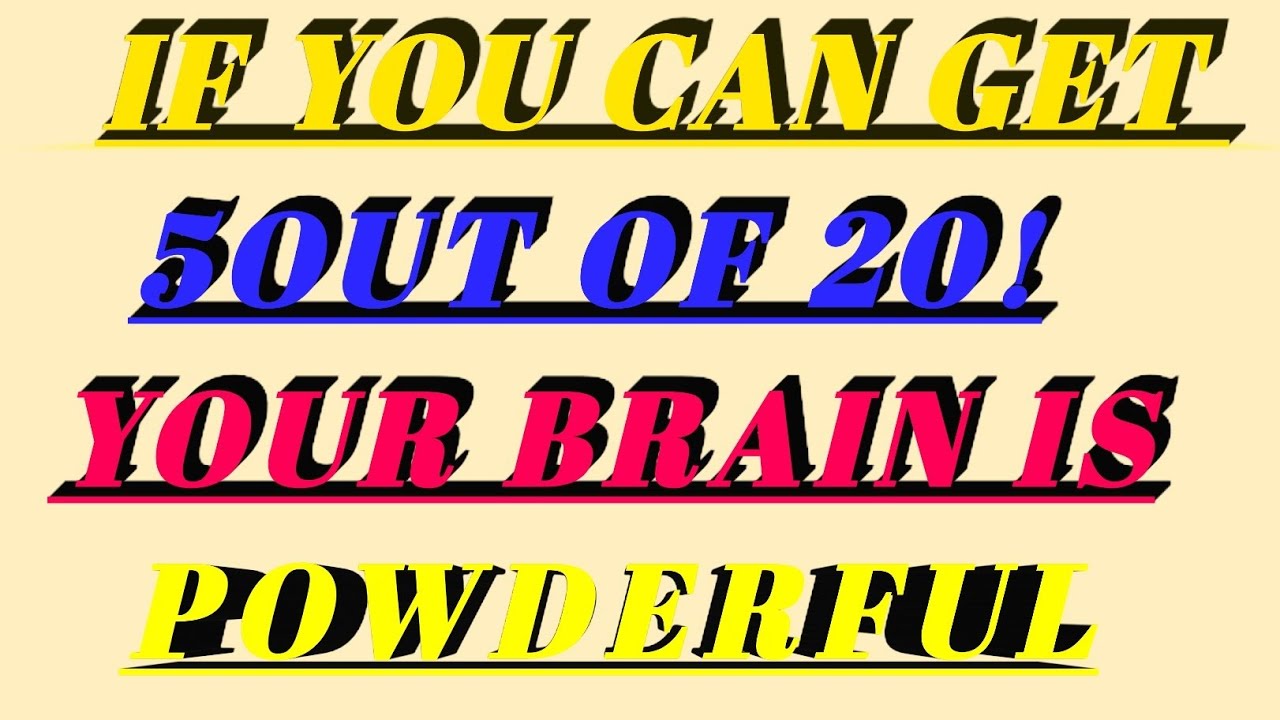 IF YOU CAN GET SOUT OF 201 YOUR BRAIN IS 20WDERINU,