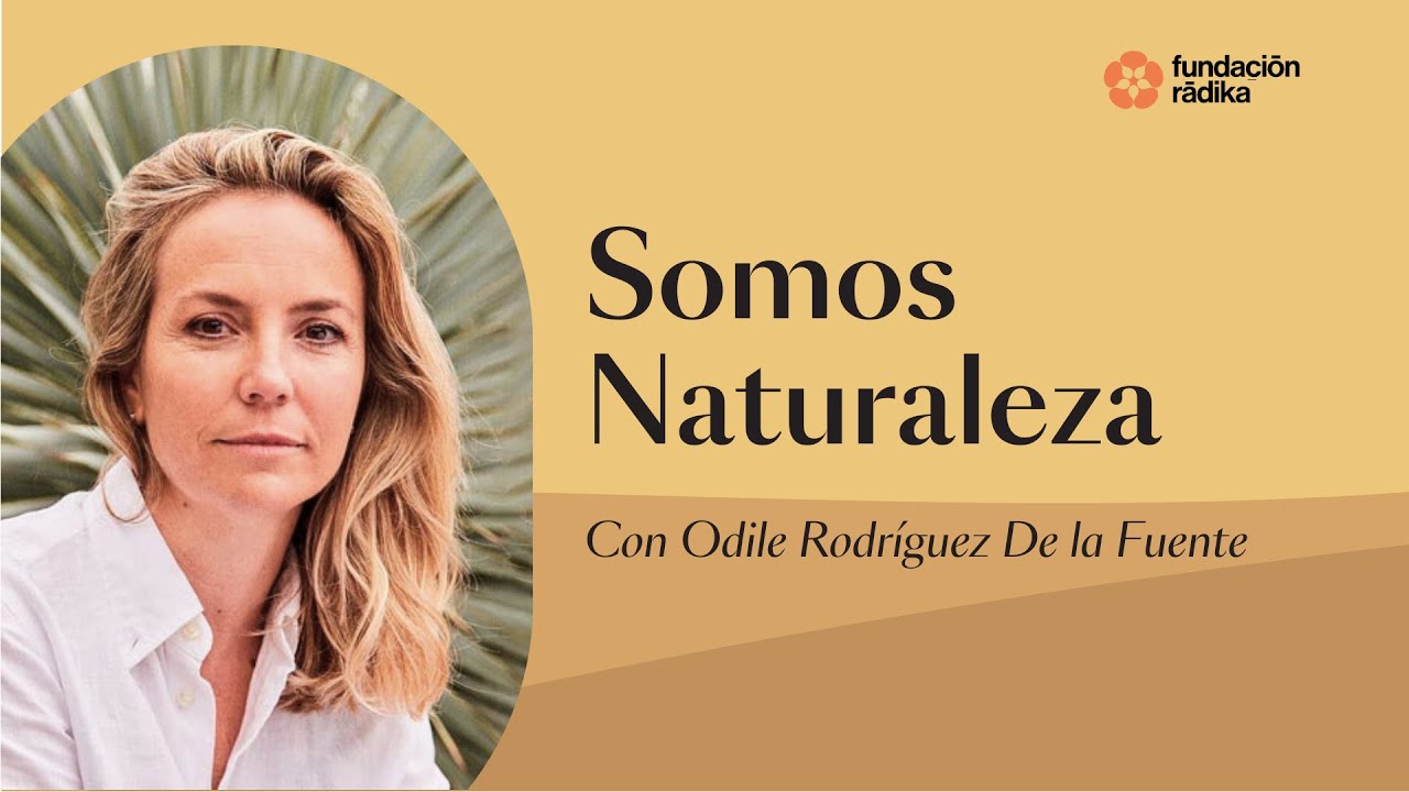 Somos Naturaleza - Entrevista con Odile Rodríguez De la Fuente