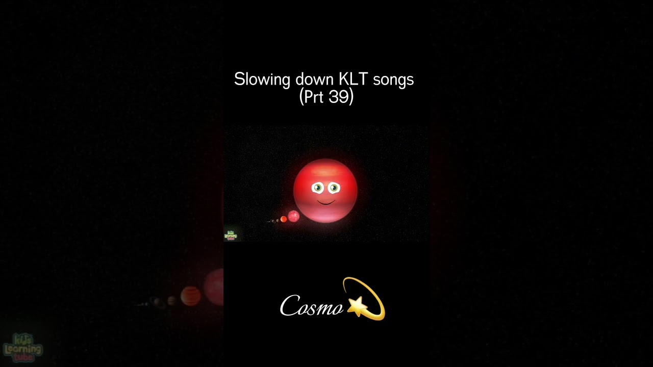 Slowing down KLT songs because idk🫤(prt 39) #kidslearningtube #space #planets ★ @klt