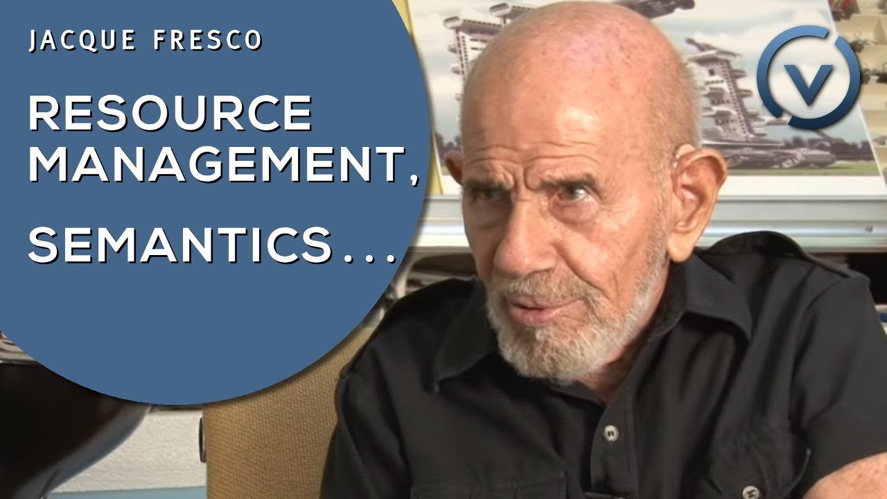 Jacque Fresco - Names, Resource Management, Semantics, Revolutionaries - July 26, 2009