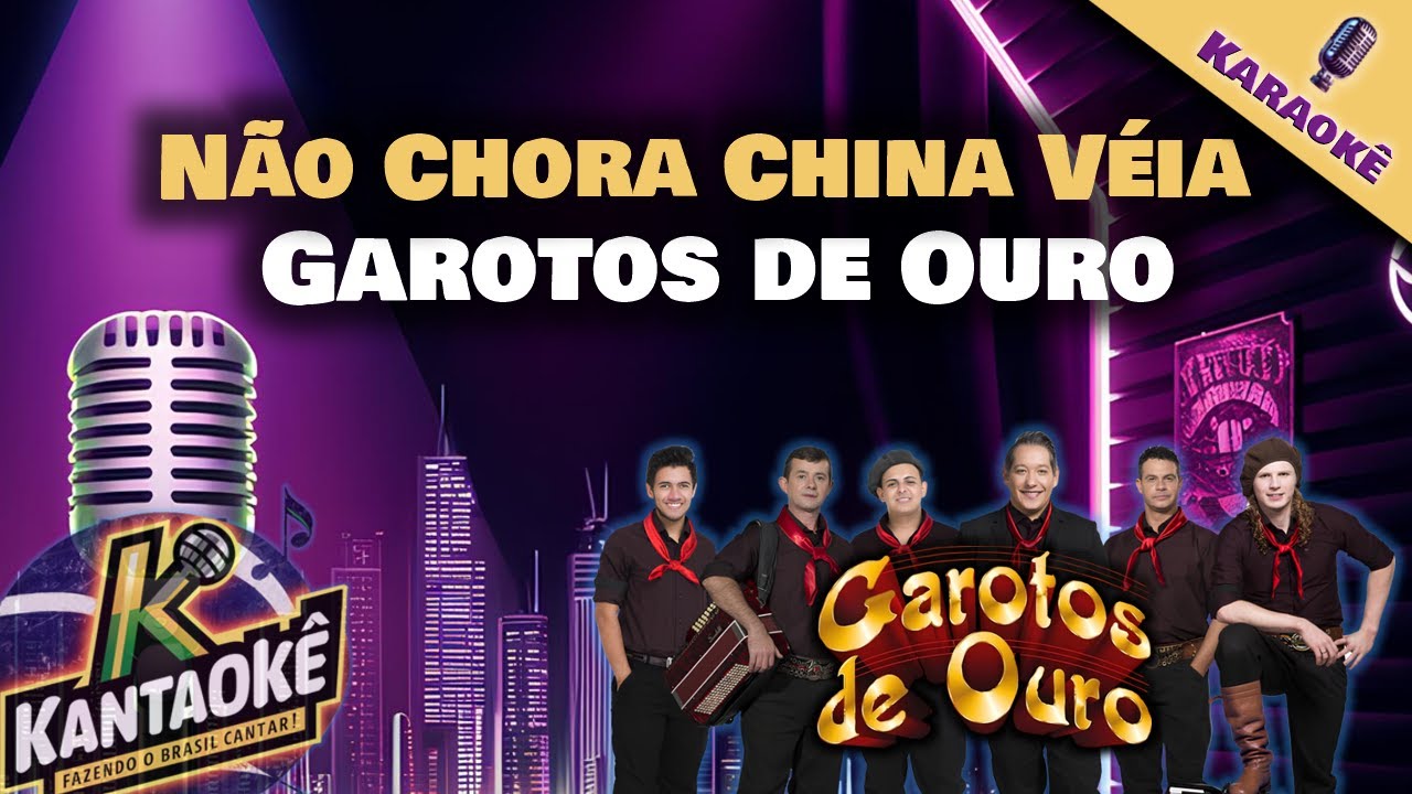 Garotos de Ouro - Não Chora China Véia (Karaokê / Playback)