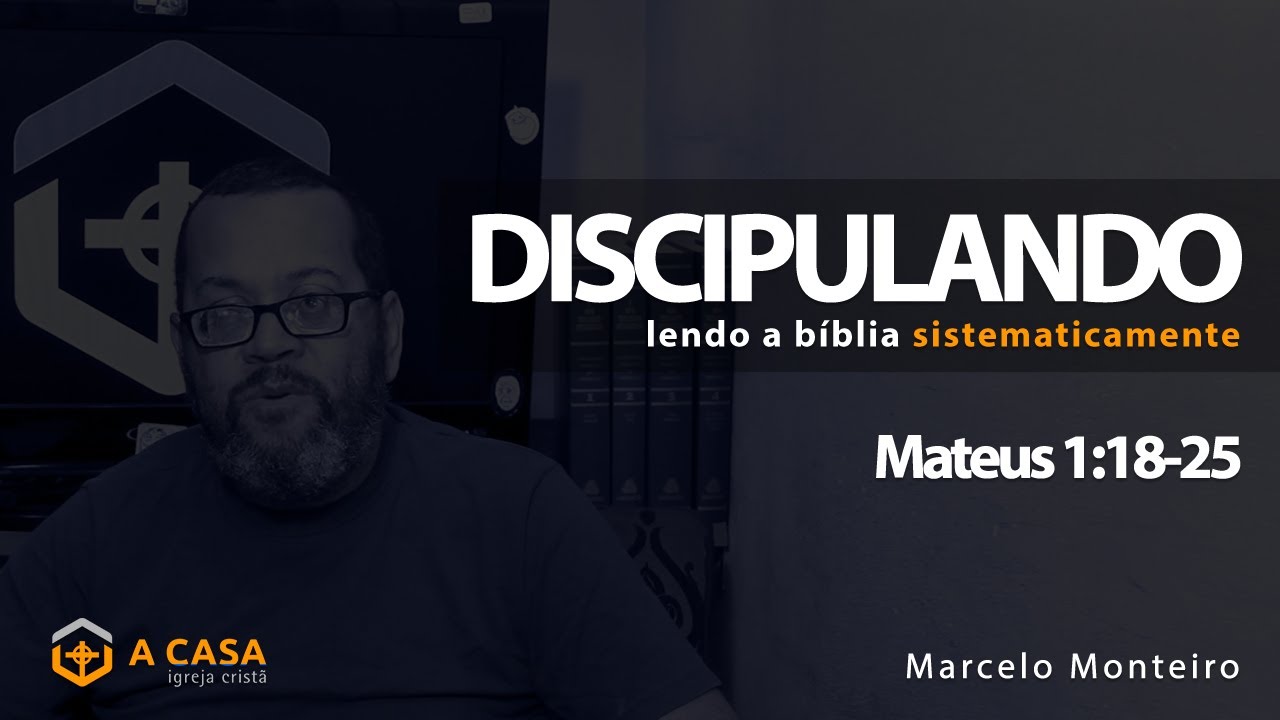 Discipulando #2  | Mateus 1:18-25 | Marcelo Monteiro
