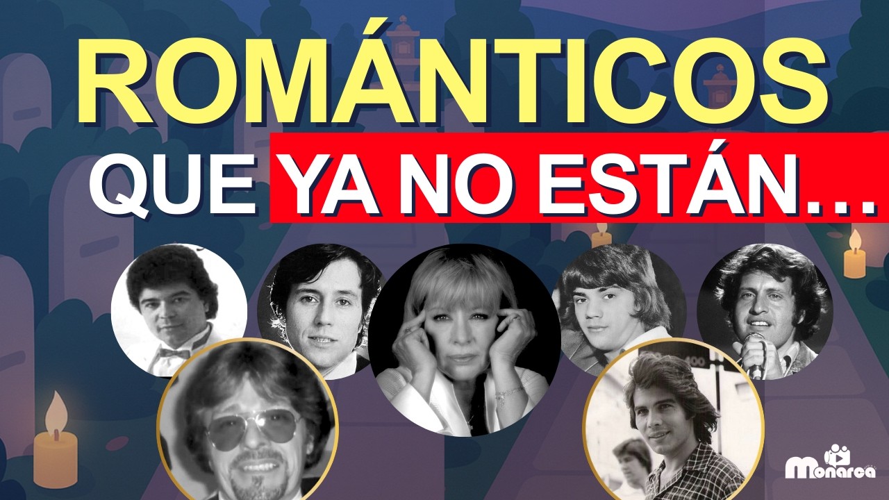 15 Baladistas y Boleristas que YA PARTIERON: La triste lista que no conocías