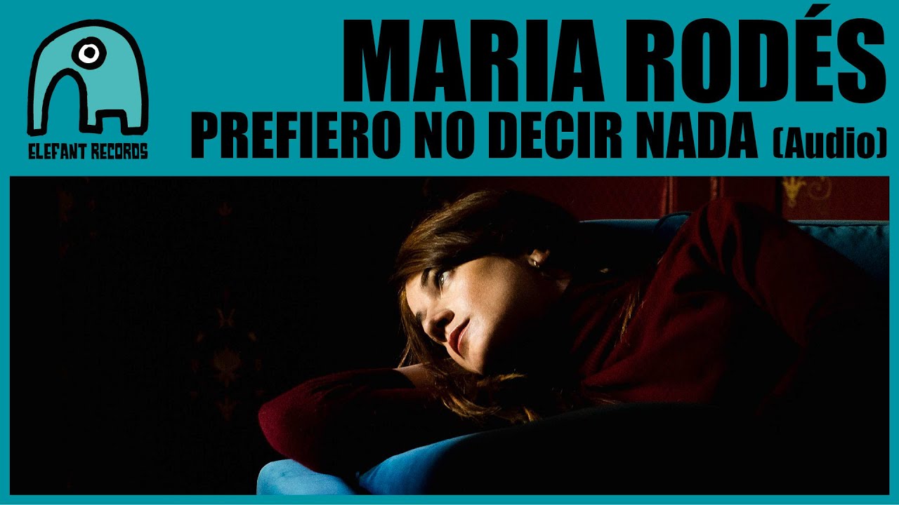 MARIA RODÉS - Prefiero No Decir Nada [Audio]