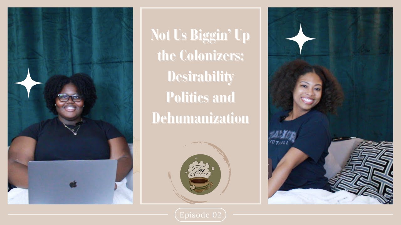 Not Us Biggin&rsquo; Up the Colonizers: Desirability Politics and Dehumanization