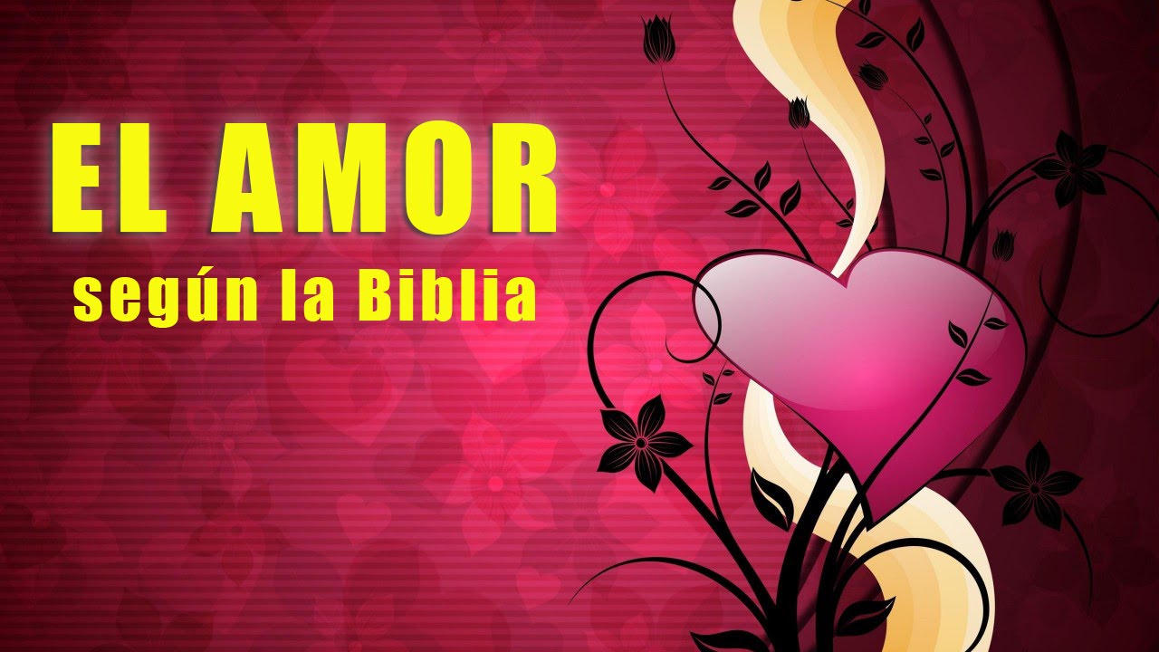 El amor ¿Qué dice la Biblia?