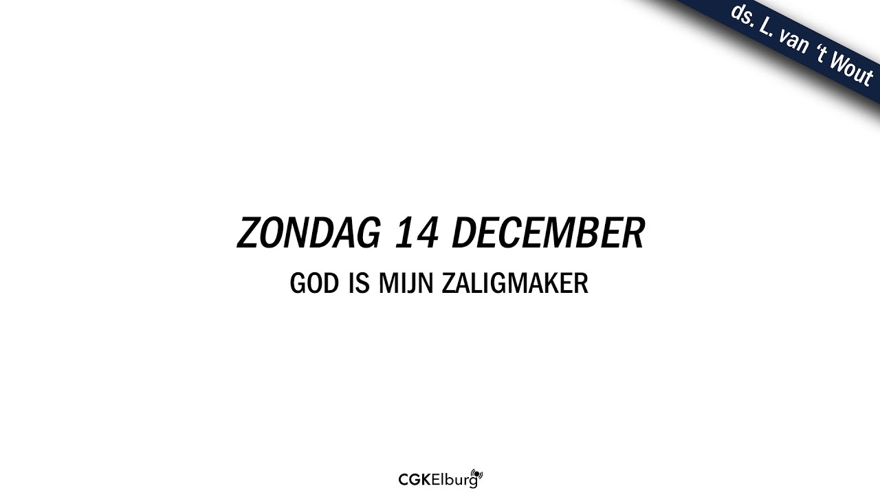 ds. L. van 't Wout | God is mijn Zaligmaker | Lukas 1: 46 - 47 | CGK Elburg