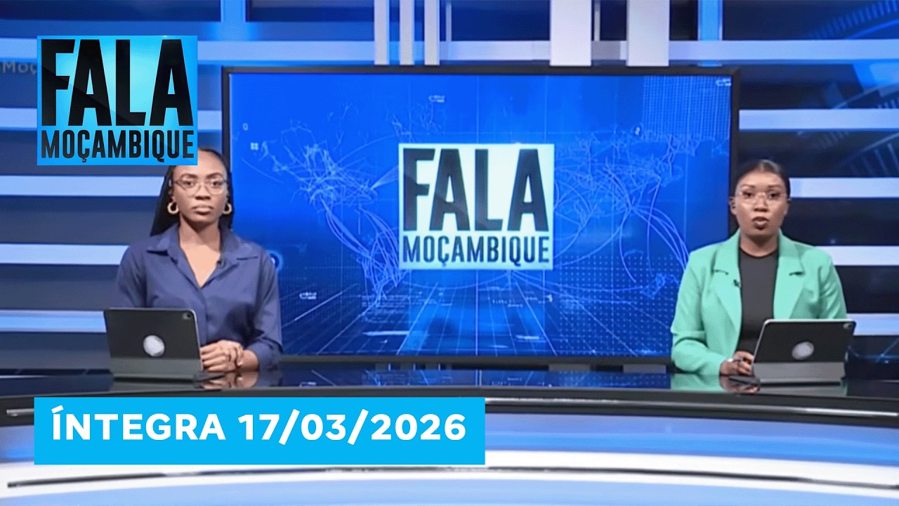 Assista na íntegra o Fala Moçambique 17/03/2026
