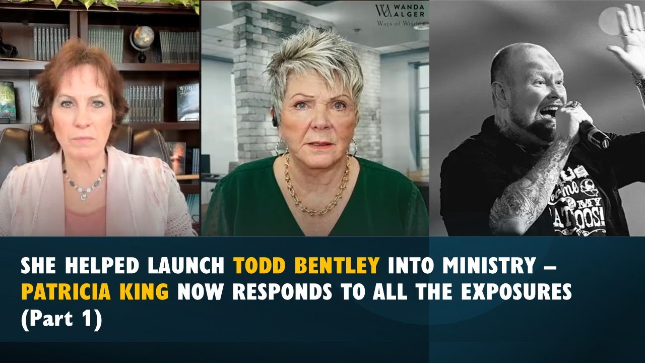 SHE HELPED LAUNCH TODD BENTLEY INTO MINISTRY - PATRICIA KING NOW RESPONDS TO THE EXPOSURES (Part 1)