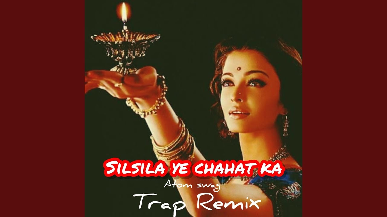 Silsila ye chahat ka (Remix)