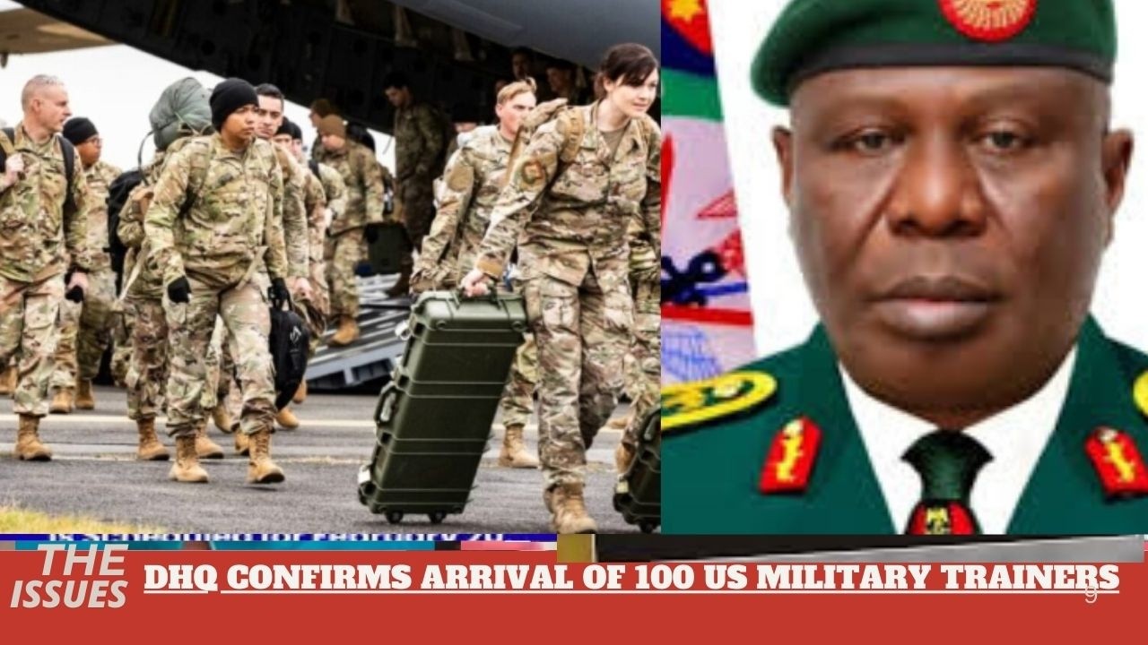 DHQ CONFIRMS ARRIVAL OF 100 US MILITARY TRAINERS
