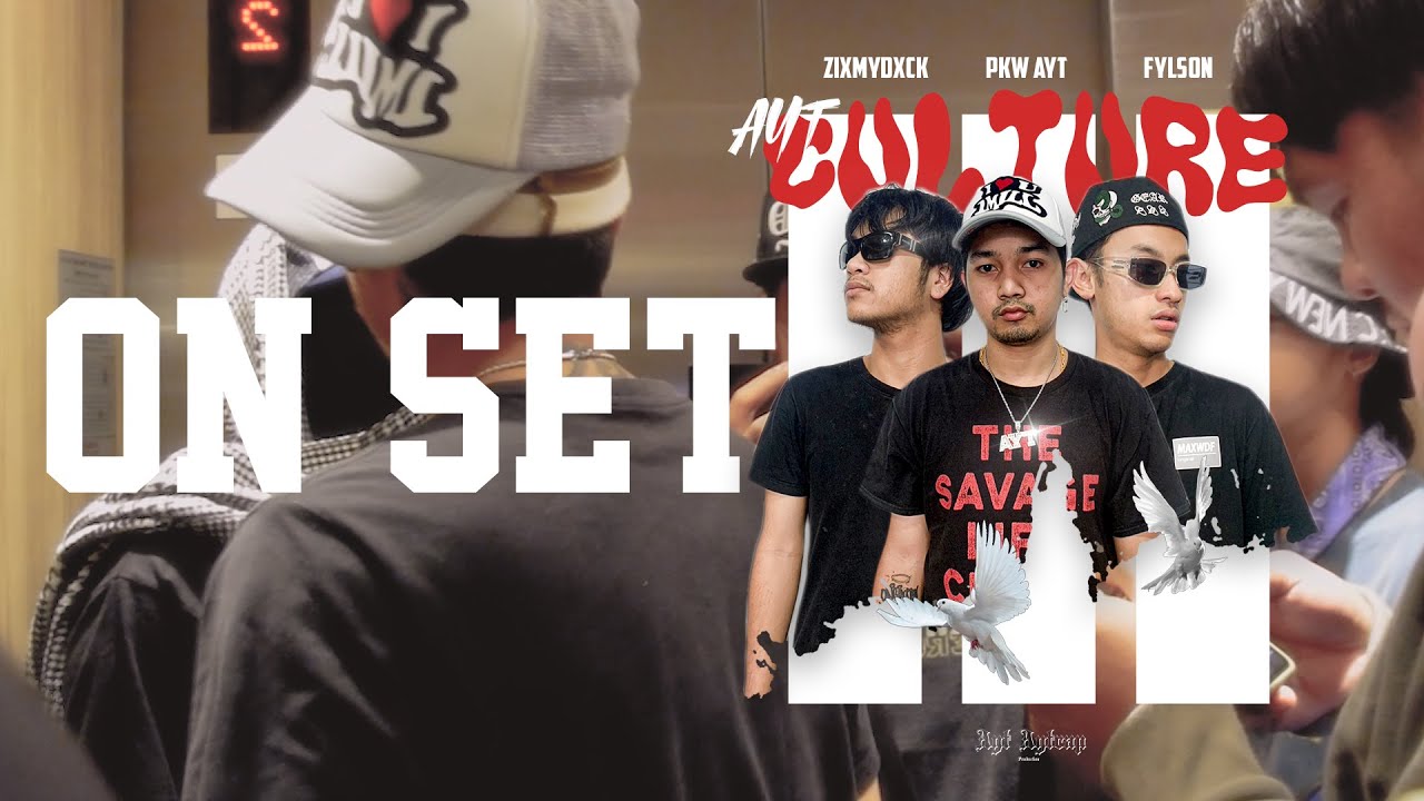 ON SET -  PKW AYT x  FYLSON x  ZIXMYDXCK (EP : AYT CULTURE ) MV