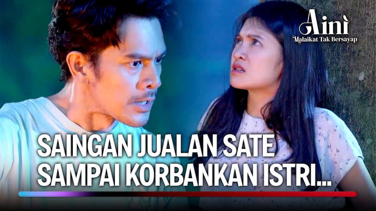 Istri Jadi Tumb4l, Jualan Sate Laris Sekampung! | Aini Malaikat Tak Bersayap Ep 197 (FULL)