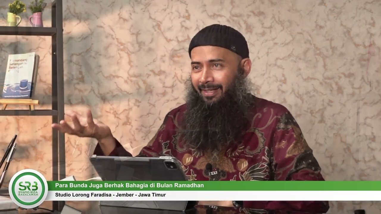 Para Bunda Juga Berhak Bahagia di Bulan Ramadhan - Ustadz DR Syafiq Riza Basalamah MA