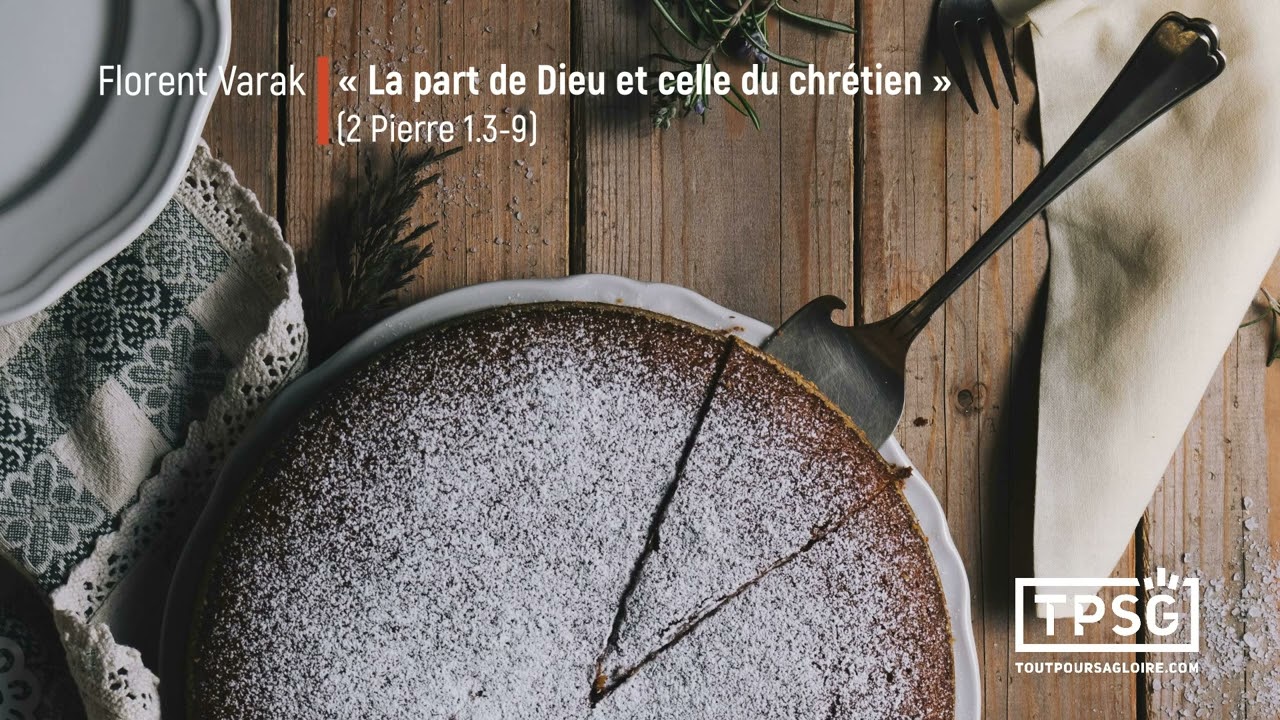 F. Varak | La part de Dieu et celle du chrétien (2 Pierre 1.3-9) [Prédication]