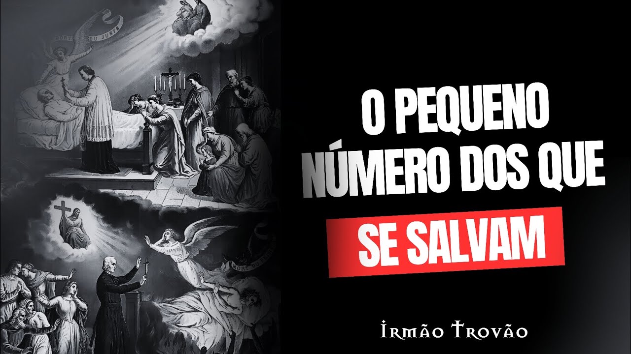 O PEQUENO NÚMERO DOS QUE SE SALVAM | IRMÃO TROVÃO