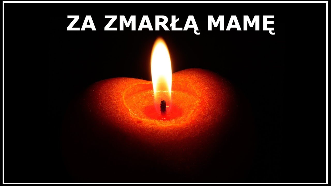 MODLITWA ZA ZMARŁĄ MAMĘ | Modlitwa za zmarłą matkę | Modlitwa za zmarłego rodzica