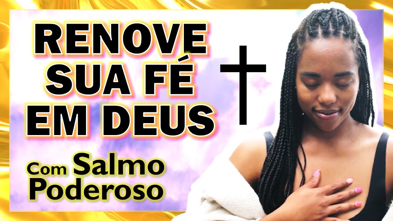 ORAÇÃO PARA DEUS AJUDAR A TER FÉ (com Salmo Poderoso)