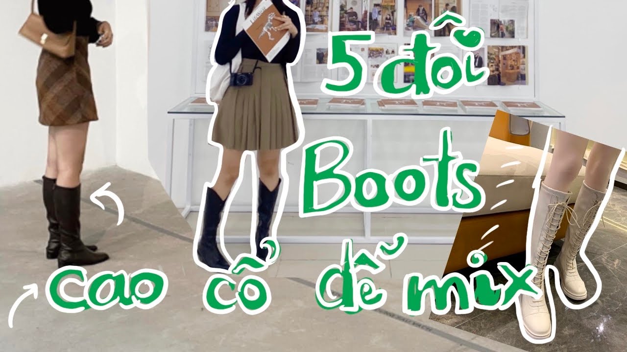 HAUL BOOTS - 5 Đ&Ocirc;I BOOTS CAO CỔ CỰC DỄ PHỐI ĐỒ | MAI HƯƠNG