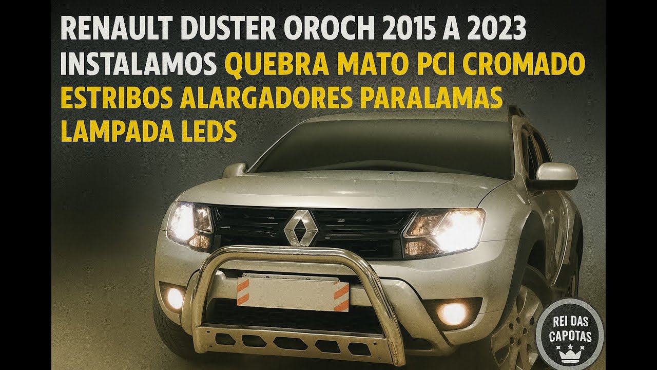 Renault Duster Oroch 2015 a 2023 Quebra Mato PCI Cromado Estribos Alargadores Paralamas Lampada Leds
