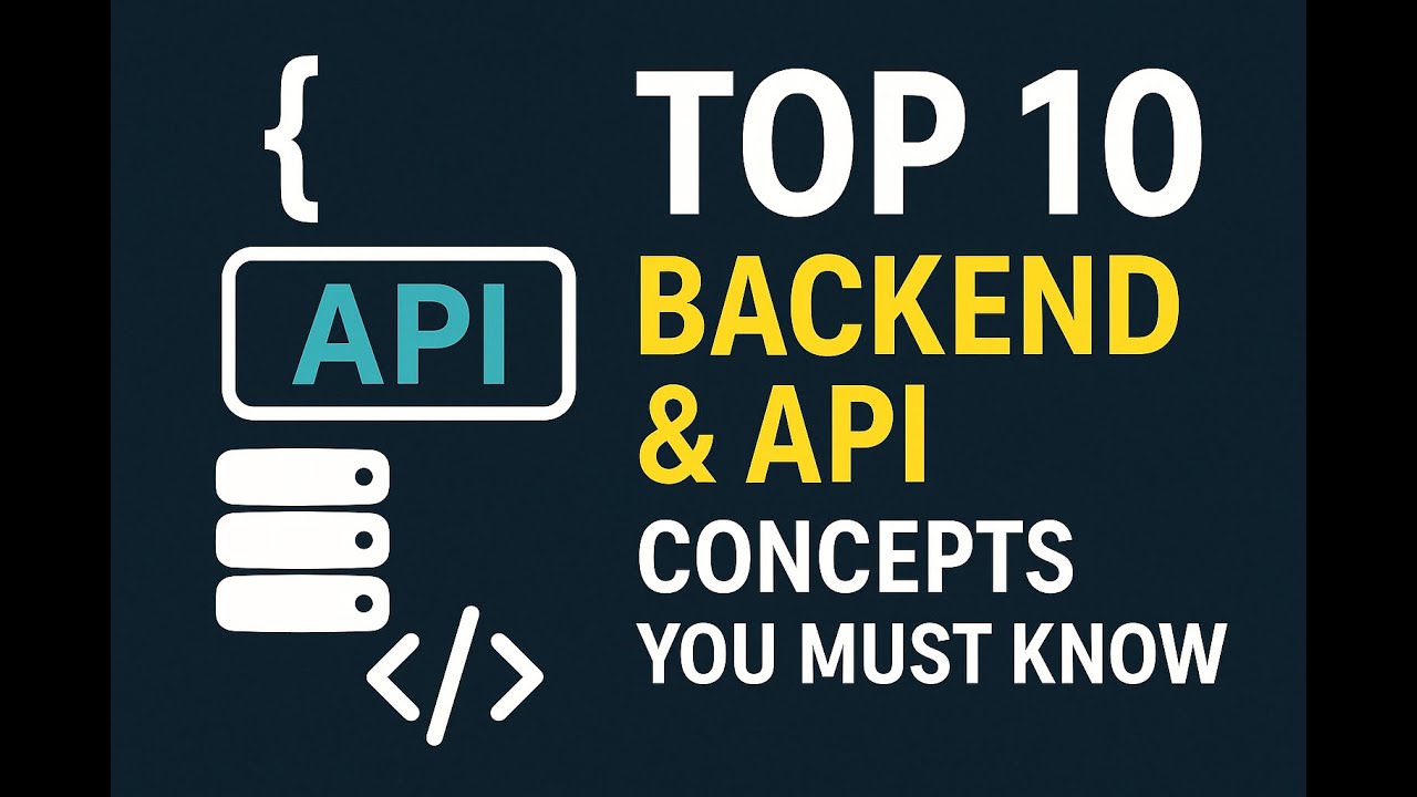 Top 10 Backend & API Concepts Simplified