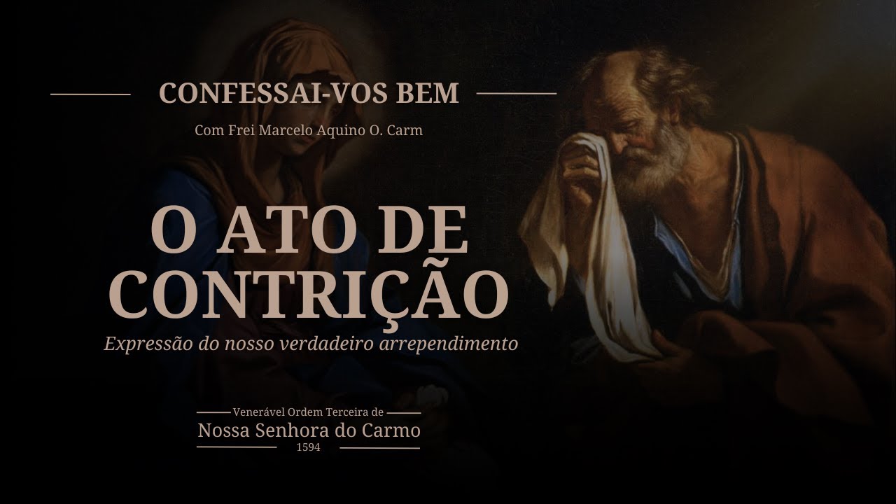 CONFESSAI-VOS BEM | O ATO DE CONTRI&Ccedil;&Atilde;O