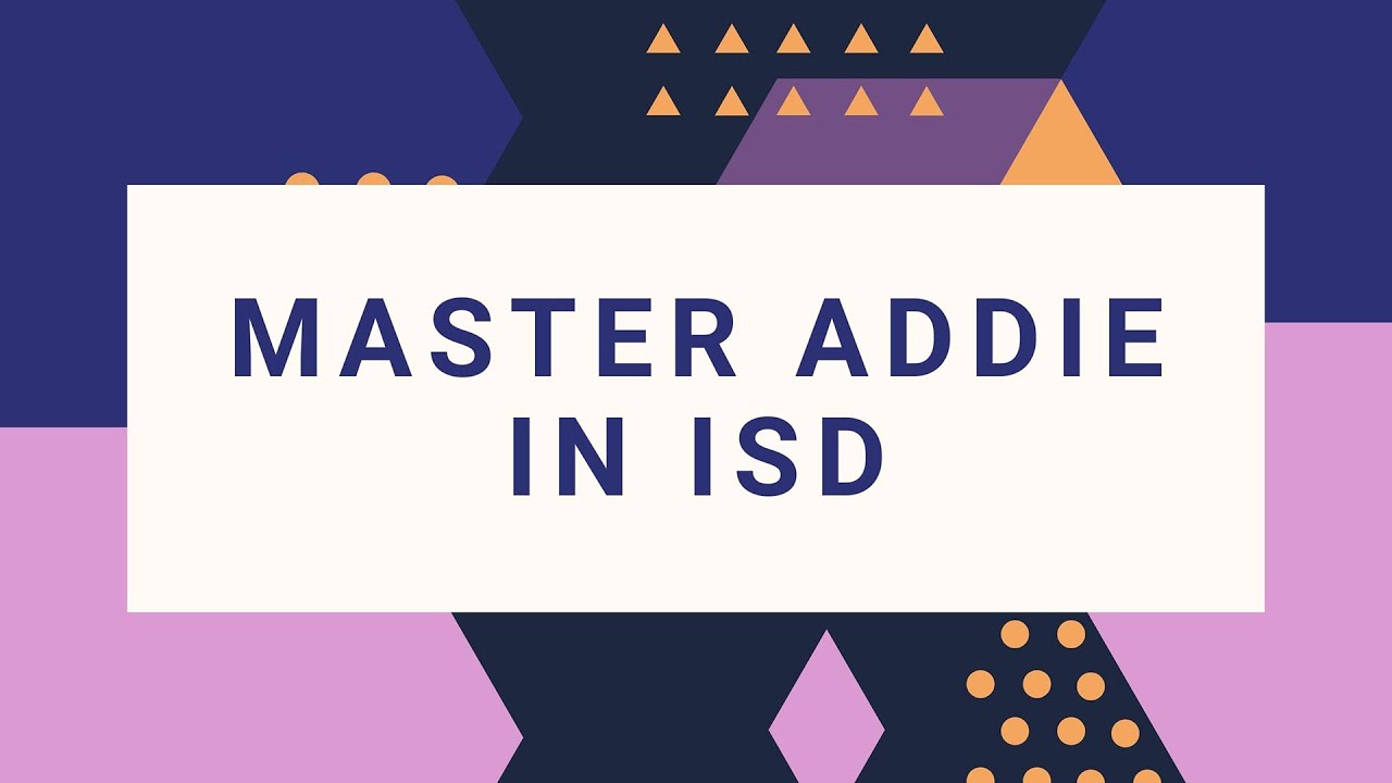 How to Master ADDIE in Instructional Design