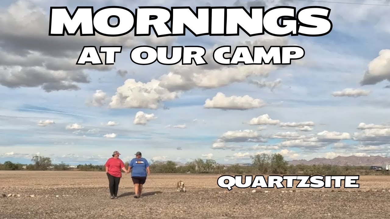MORNINGS At Our Camp In Quartzsite, Arizona - Living OFF GRID On The LTVA's