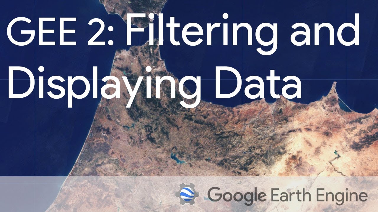 Google Earth Engine 2: Filtering and Displaying Data