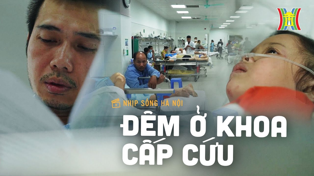 Đêm ở khoa cấp cứu | Nhịp sống Hà Nội
