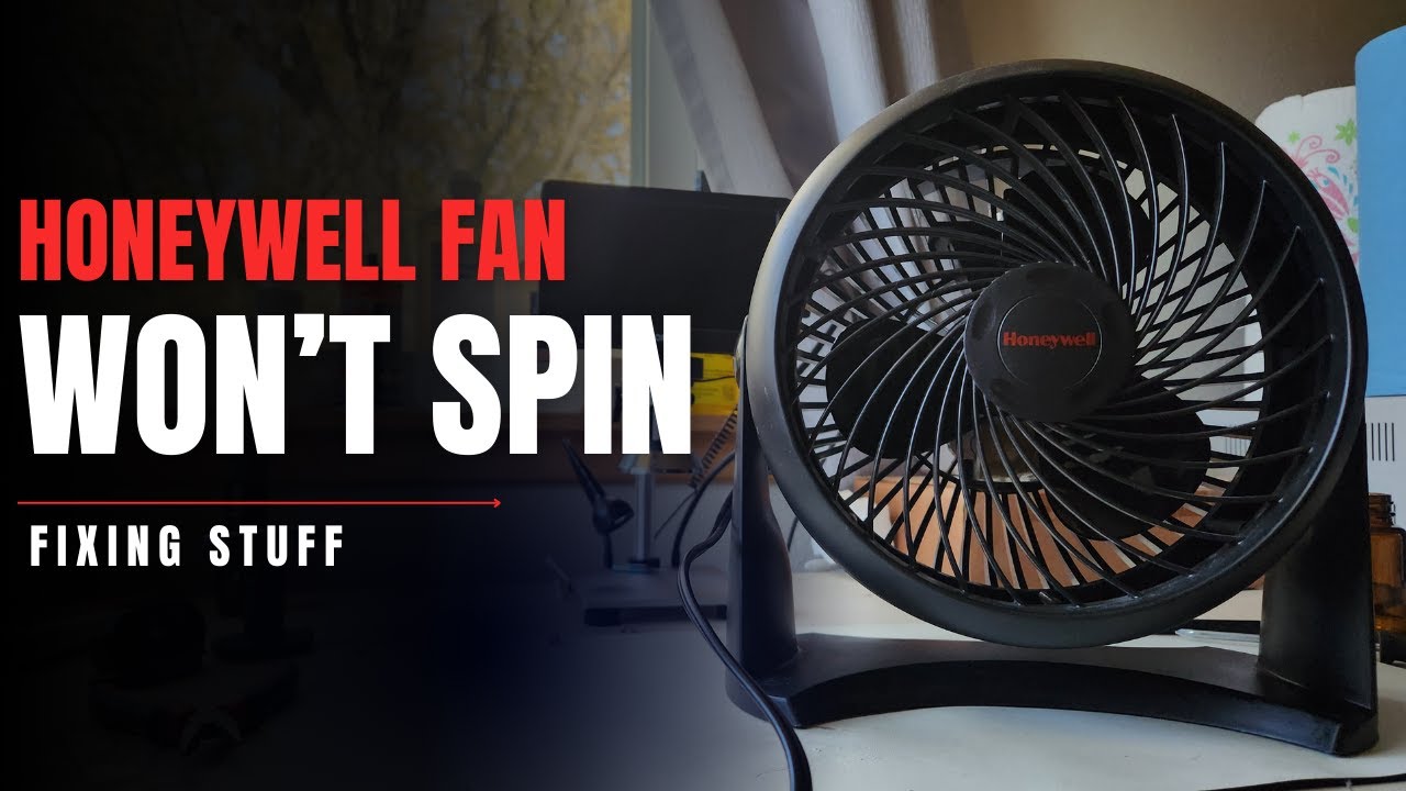 Honeywell Fan That Won't Spin - Fixing Stuff