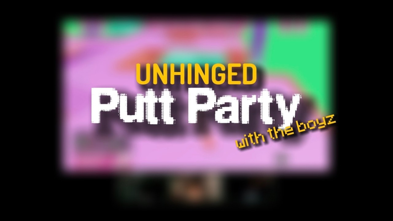 UNHINGED Discord Putt Party!