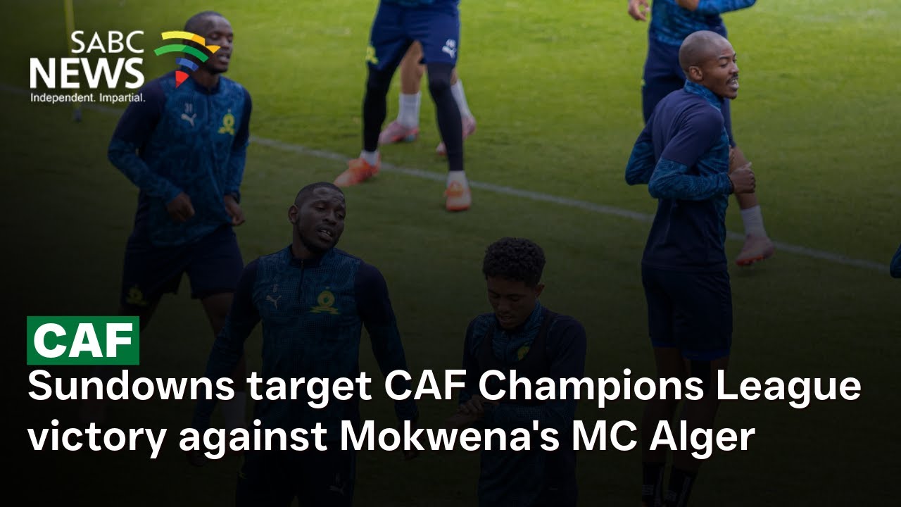 CAF | Sundowns target CAF Champions League victory against Mokwena's MC Alger