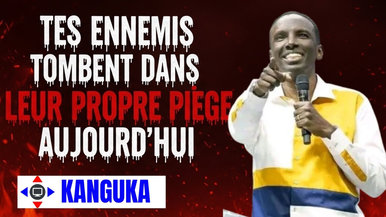 TES ENNEMIS TOMBENT DANS LEUR PROPRE PIEGE AUJOURD'HUI #Kanguka #KangukaFrançais #prière #délivrance
