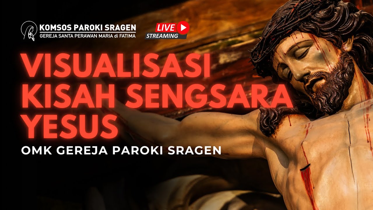 LIVE STREAMING Visualisasi Kisah Sengsara Yesus | Jumat, 18 April 2025 | Paroki Sragen