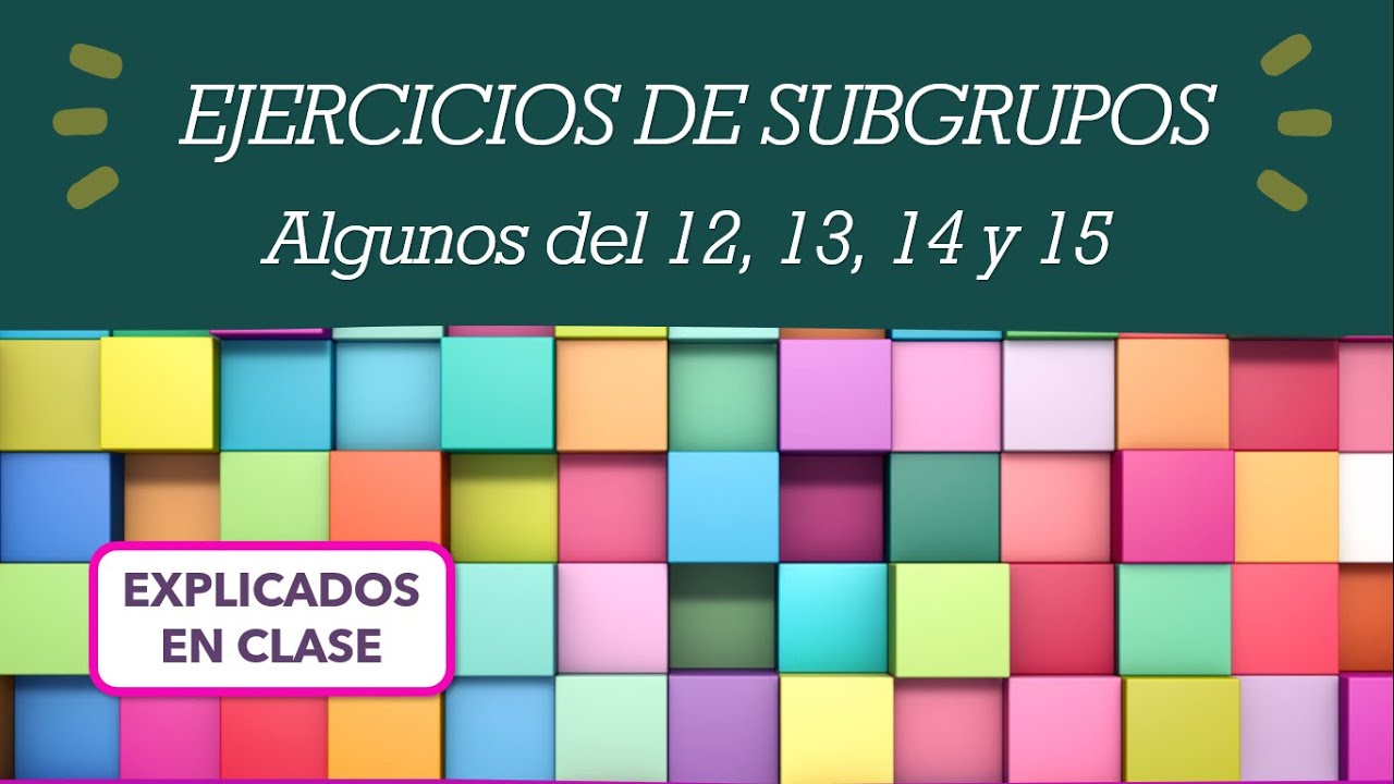 Ejercicios de Subgrupos, grupos c&iacute;clicos y Red de subgrupos